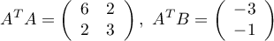 \[A^T A=\lp\begin{array}{cc} 6&2\\ 2&3 \enar\rp,\ A^TB=\lp\begin{array}{c} -3\\-1\enar\rp\]