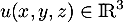 $u(x,y,z)\in\R^3$