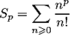 $\displaystyle S_p=\sum_{n\geqslant0}\dfrac{n^p}{n!}$