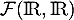 $\mathcal{F}(\R,\R)$